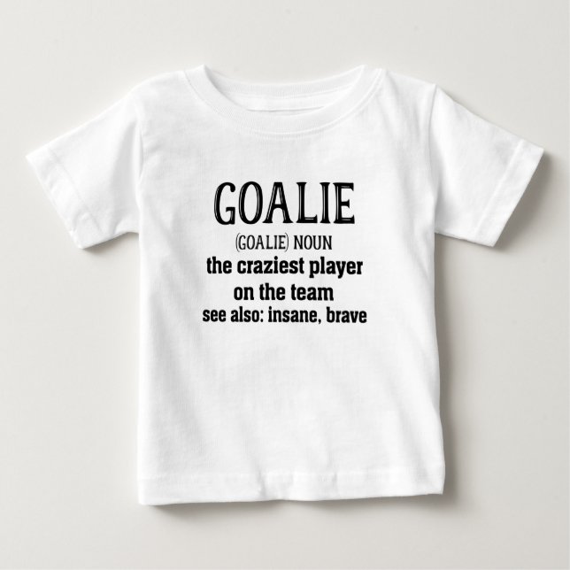 Goalie Gear, Goalkeeper Definition Soccer Hockey Baby T-Shirt (Front)