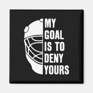 Goalie My Goal Is To Deny Yours Ice Hockey Goalkee Magnet
