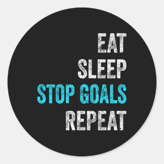 Goalkeeper Eat Sleep Stop Goals Repeat Classic Round Sticker