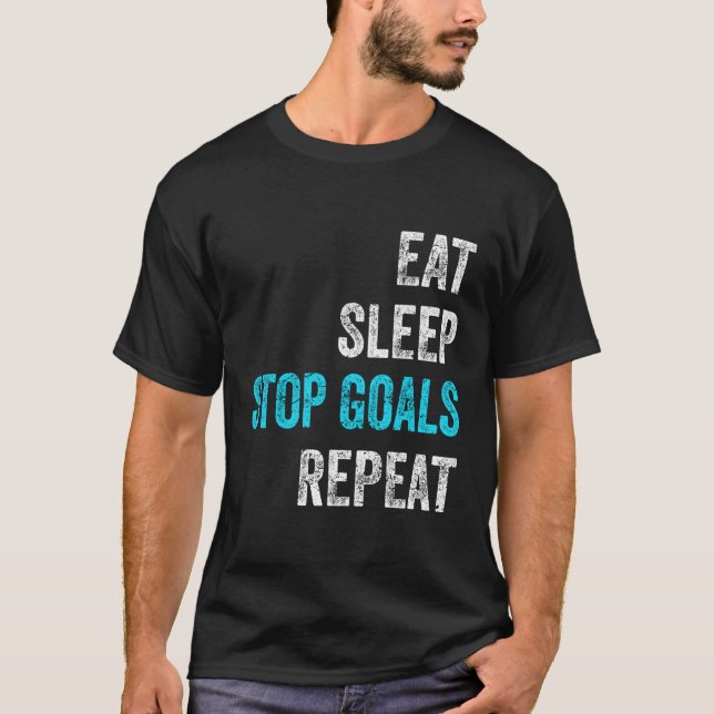 Goalkeeper Eat Sleep Stop Goals Repeat T-Shirt (Front)