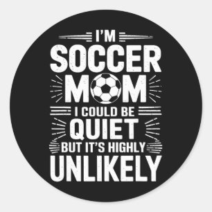 Goalkeeper Game Player, I'm Soccer Mom I Could Be Classic Round Sticker