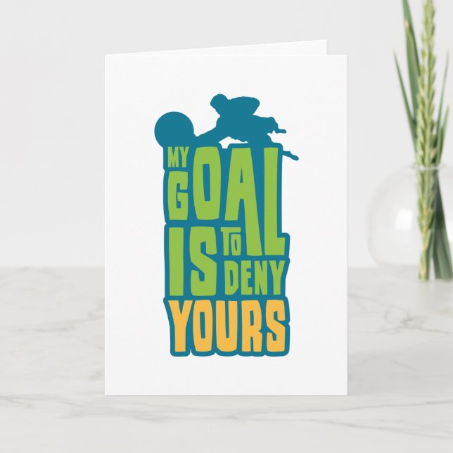 Goalkeeper Goalie My Goal Is To Deny Yours Soccer Card (Front)