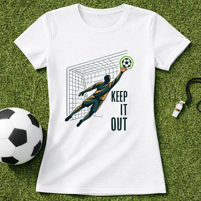 Goalkeeper Keep It Out T-Shirt (Creator Uploaded)