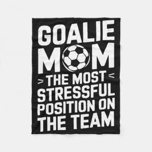 Goalkeeper Mother, The Most Stressful Position On Fleece Blanket