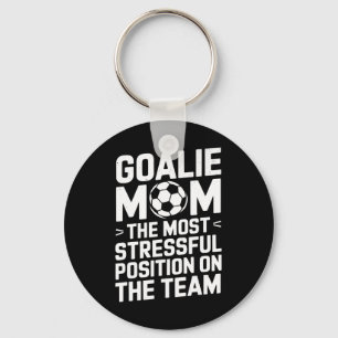 Goalkeeper Mother, The Most Stressful Position On Key Ring