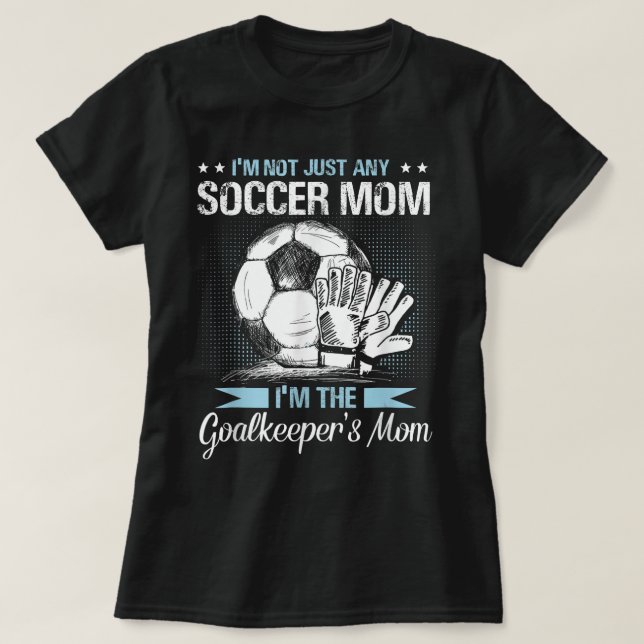 Goalkeeper Mum Shirt Soccer Goalie Mama Mothers Da (Design Front)