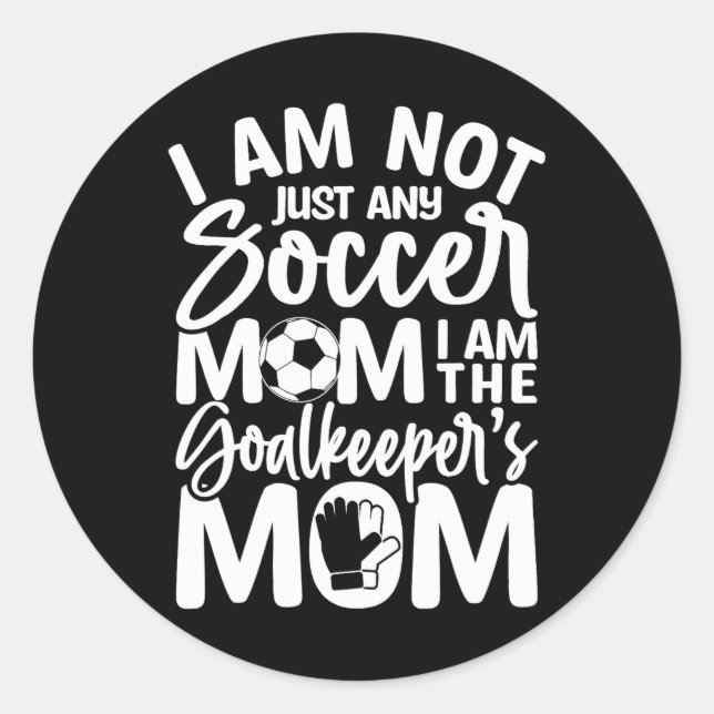 Goalkeeper Mum Soccer Goalie Mama Mothers Day Classic Round Sticker (Front)