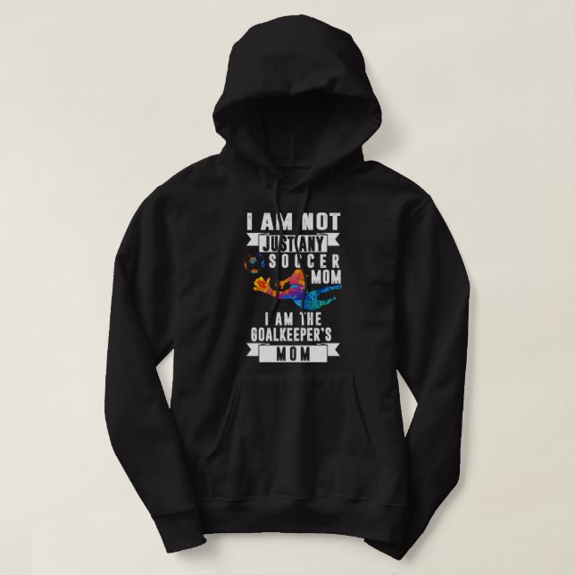 Goalkeeper Mum Soccer Goalie Mama Mummy Mother Spo Hoodie (Design Front)