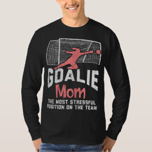 Goalkeeper Mum Stressful Funny Football Goalie Mam T-Shirt