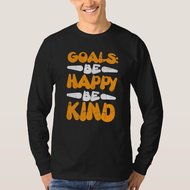 Goals Be Happy Be Kind T-Shirt (Front)