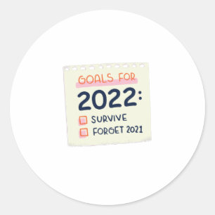 Goals for 2022: Survive, Forget 2021 Classic Round Sticker