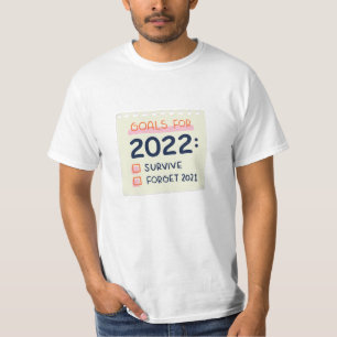 Goals for 2022: Survive, Forget 2021 T-Shirt