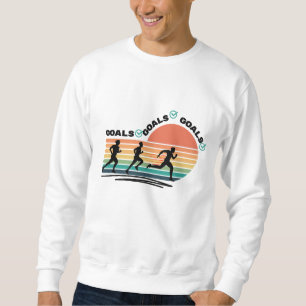 Goals Goals Goals  Sweatshirt