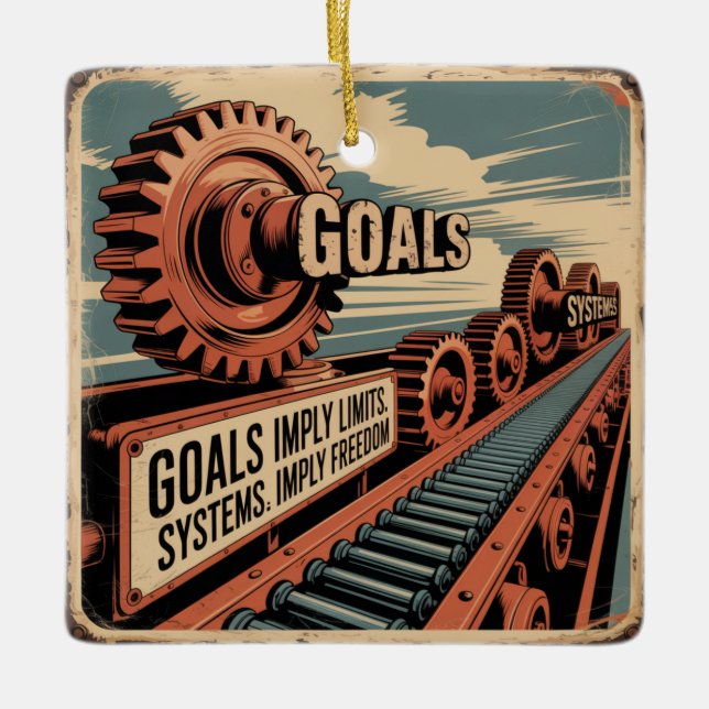 Goals Imply Limits. Systems Imply Freedom Ceramic Ornament (Front)