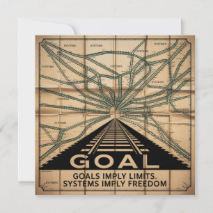 Goals Imply Limits. Systems Imply Freedom Invitation