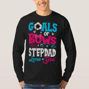 Goals Or Bow Keeper Of Gender Stepdad Loves You Re T-Shirt