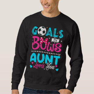 Goals Or Bows Aunt Loves You Gender Reveal Baby 1 Sweatshirt