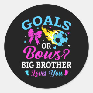 Goals Or Bows Big Brother Loves You Soccer Gender  Classic Round Sticker