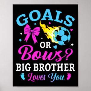 Goals Or Bows Big Brother Loves You Soccer Gender Poster