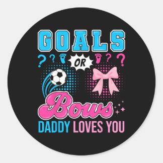 Goals Or Bows Daddy Loves You Gender Reveal Soccer Classic Round Sticker