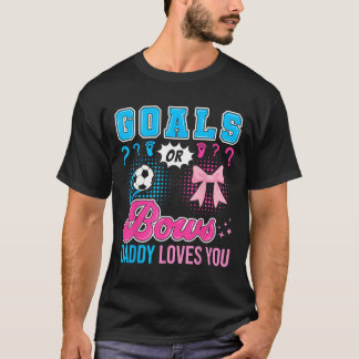 Goals Or Bows Daddy Loves You Gender Reveal Soccer T-Shirt