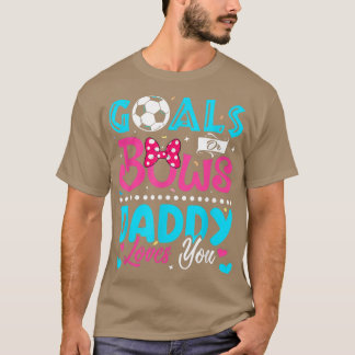 Goals Or Bows Funny Daddy Loves You Gender Reveal  T-Shirt