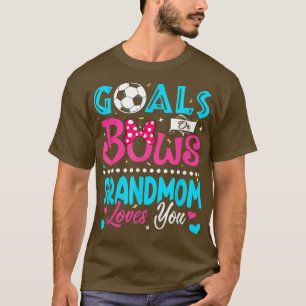 Goals Or Bows Funny Grandmom Loves You Gender Reve T-Shirt