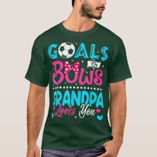 Goals Or Bows Funny Grandpa Loves You Gender Revea T-Shirt