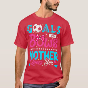 Goals Or Bows Funny Mother Loves You Gender Reveal T-Shirt