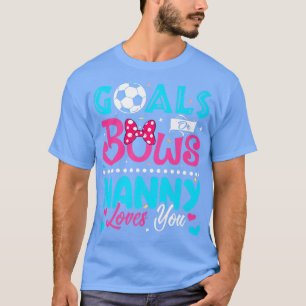 Goals Or Bows Funny Nanny Loves You Gender Reveal  T-Shirt