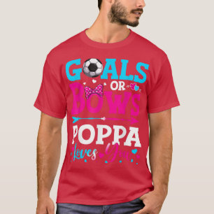 Goals Or Bows Funny Poppa Loves You Gender Reveal  T-Shirt