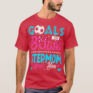 Goals Or Bows Funny Stepmom Loves You Gender Revea T-Shirt
