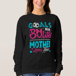 Goals Or Bows  Mother Loves You Gender Reveal Baby Sweatshirt