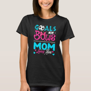 Goals Or Bows Mum Loves You Gender Reveal Baby 1 T-Shirt