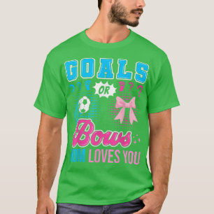 Goals or Bows Mum Loves You Gender Reveal Soccer  T-Shirt