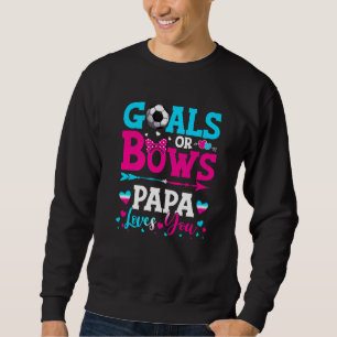 Goals Or Bows  Papa Loves You Gender Reveal Baby Sweatshirt
