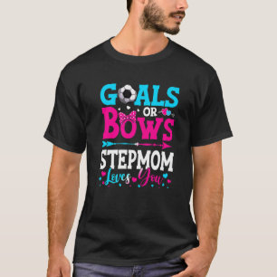 Goals Or Bows  Stepmom Loves You Gender Reveal Bab T-Shirt
