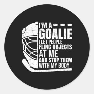 Goaltender Ice Hockey Goalie Funny I'm A Goalie  Classic Round Sticker