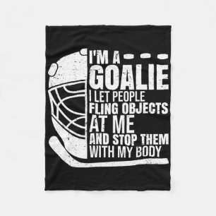 Goaltender Ice Hockey Goalie Funny I'm A Goalie Fleece Blanket