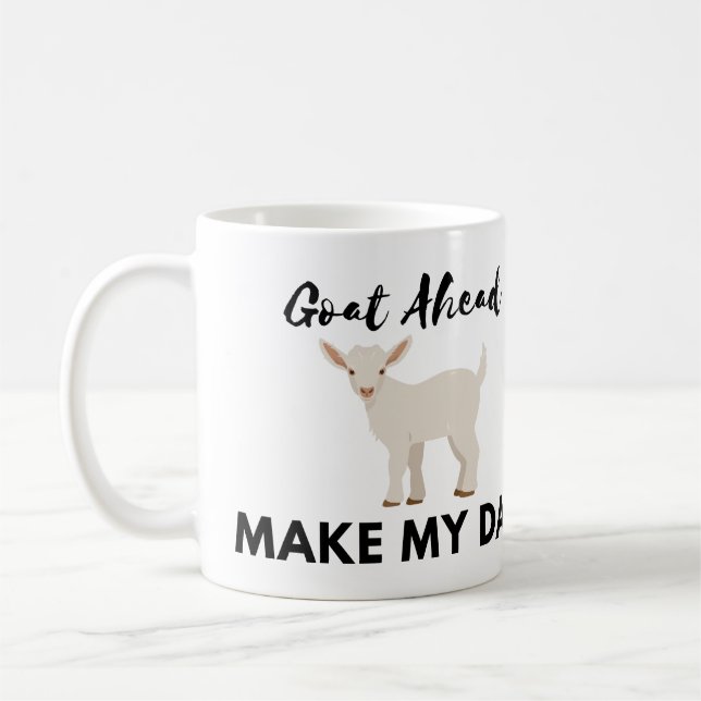 Goat Ahead, Make My Day Mug – Funny Goat Lover  (Left)