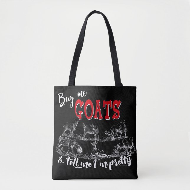 GOAT | Buy Me Goats Tell me I'm Pretty GetYerGoat™ Tote Bag (Front)