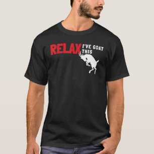 Goat Calm Down Farmer Farm Relax Ive Goat This T-Shirt