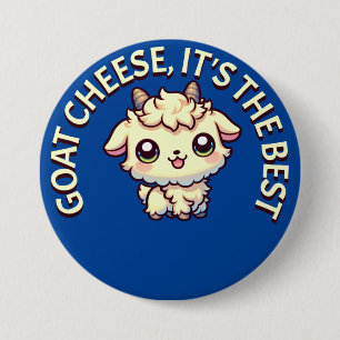Goat Cheese is the best 7.5 Cm Round Badge