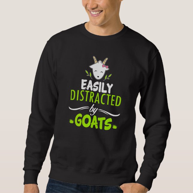 Goat distraction  easily distracted by goats sweatshirt (Front)