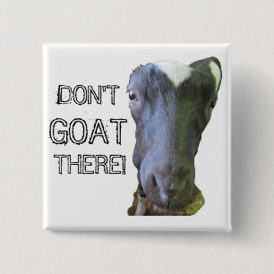 Goat "DON'T GOAT THERE!" Button