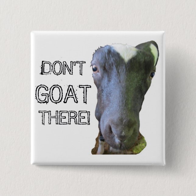 Goat "DON'T GOAT THERE!" Button (Front)