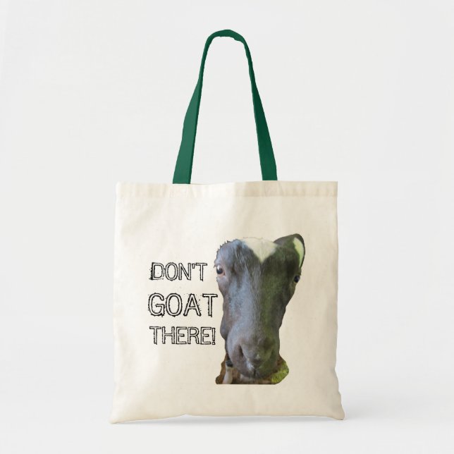 Goat "DON'T GOAT THERE!" Tote Bag (Front)