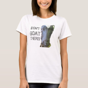 Goat "DON'T GOAT THERE" Womens Baby Doll T-Shirt