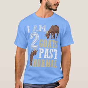 Goat Farmer I Am 2 Goats Past Normal Png T-Shirt