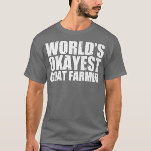 Goat Farmer World's Okayest Funny T-Shirt